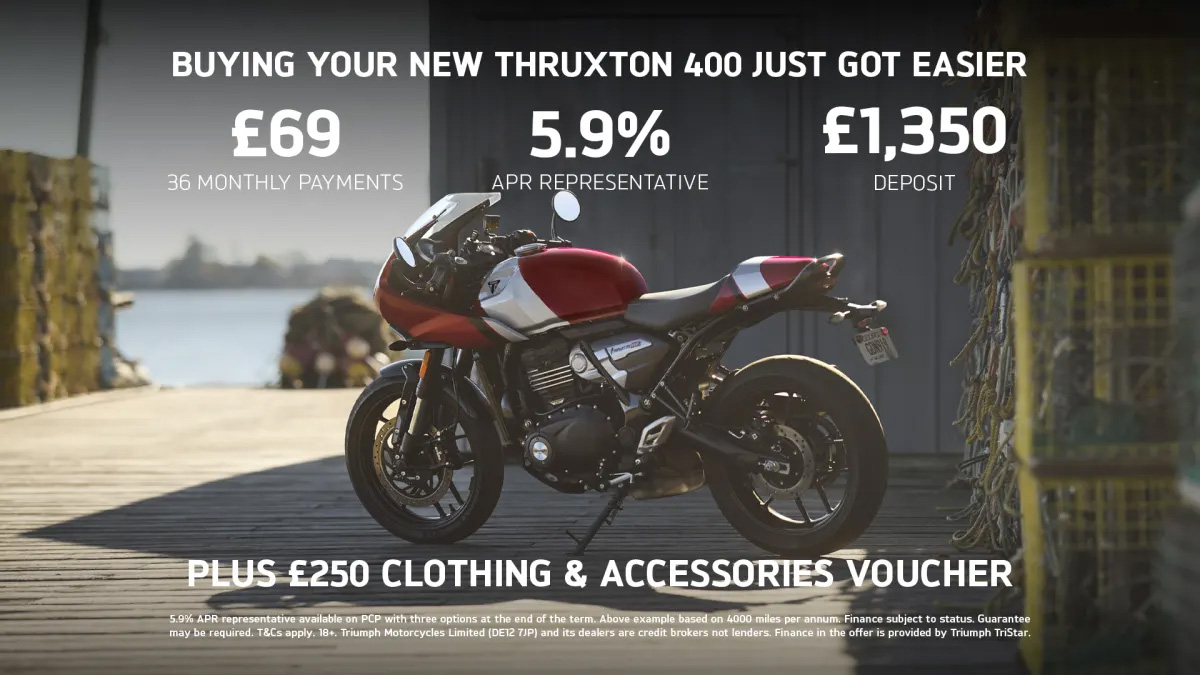 Triumph - BUYING YOUR NEW THRUXTON 400 JUST GOT EASIER 