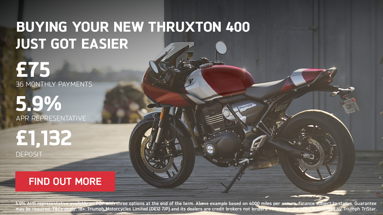 Triumph - BUYING YOUR NEW THRUXTON 400 JUST GOT EASIER 